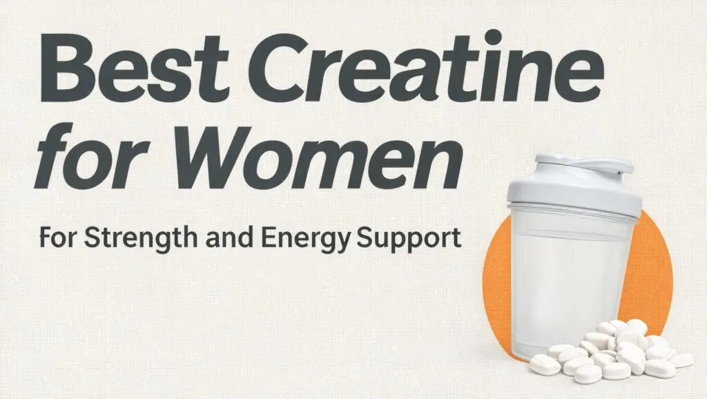 Best Creatine for Women for Strength and Energy Support