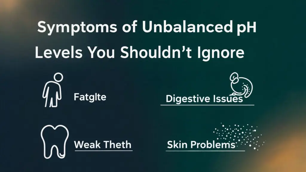 Symptoms of Unbalanced pH Levels You Shouldn’t Ignore