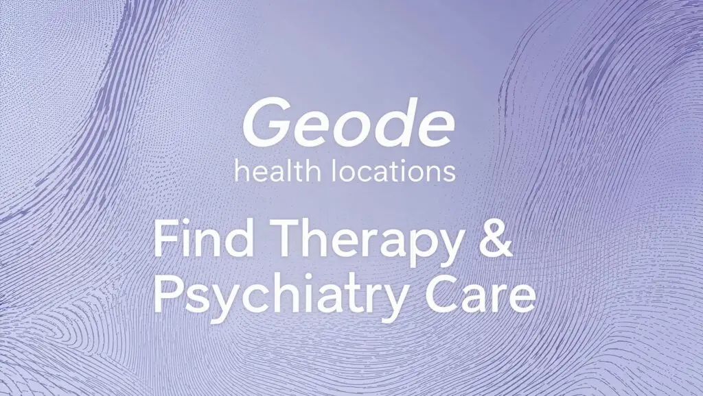 Geode health locations: Find Therapy & Psychiatry Care