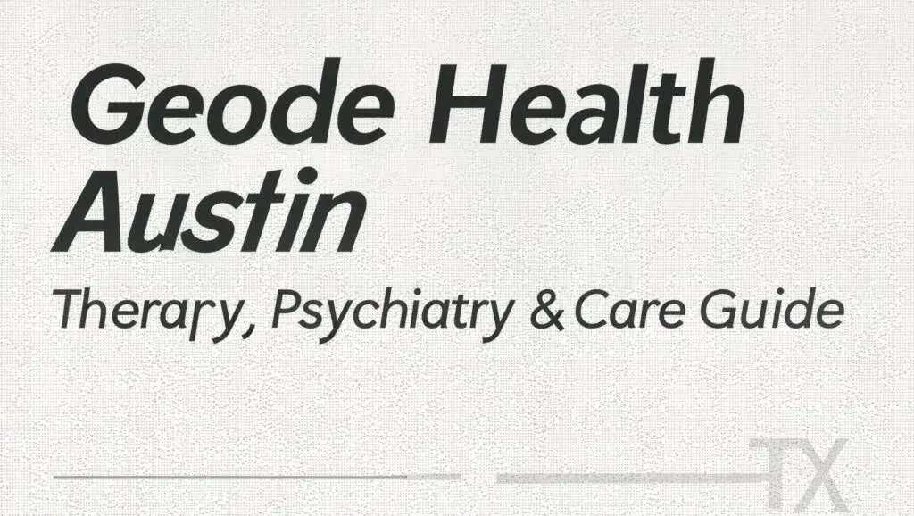 Geode Health Austin: Therapy, Psychiatry & Care Guide TX