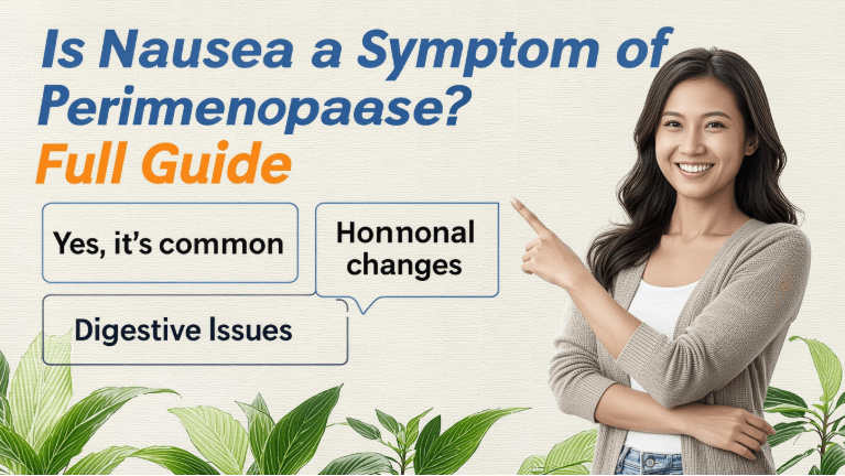 Is Nausea a Symptom of Perimenopause? Full Guide