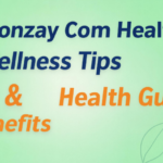Gonzay Com Health: Wellness Tips, Benefits & Health Guide