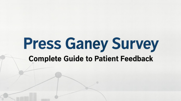 Press Ganey Survey: Complete Guide to Patient Feedback